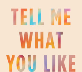 Exploring Sexual Intimacy: The Best Insights From ‘Tell Me What You Like’