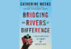 An Interview With the Author of “Bridging the Rivers of Difference” difference
